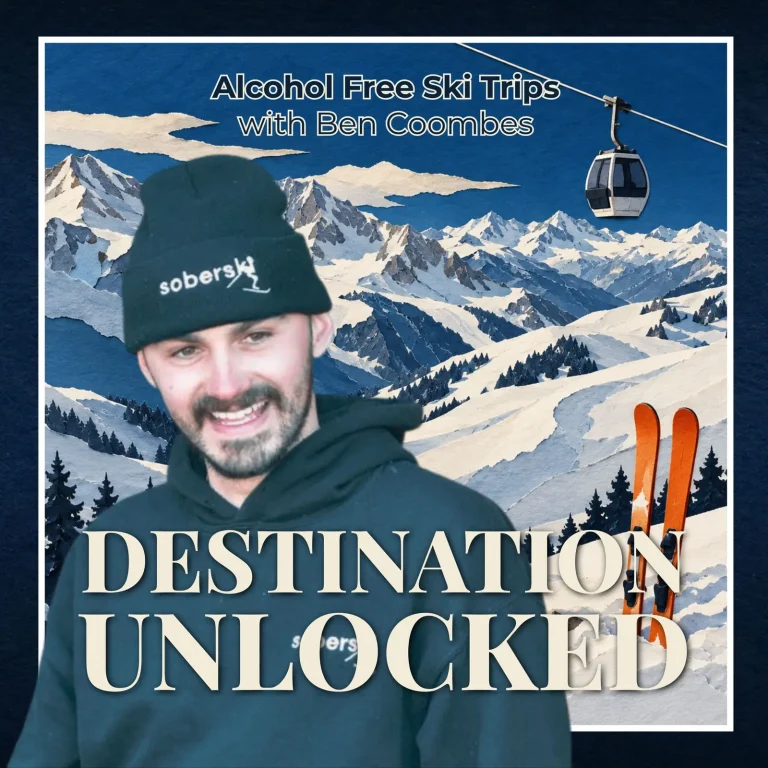 Destination Unlocked Alcohol Free Ski Trips podcast cover featuring Ben Coombes